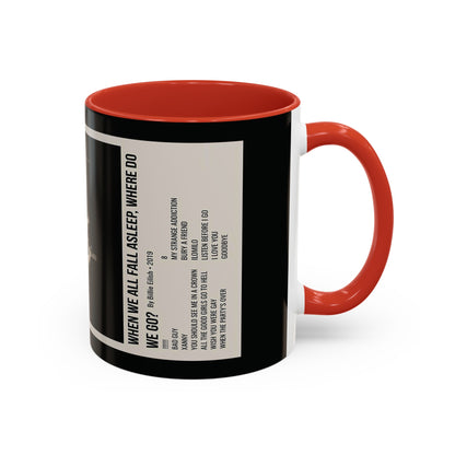 WHEN WE ALL FALL ASLEEP, WHERE DO WE GO? by Billie Eilish - 2019 Accent Coffee Mug, 11oz