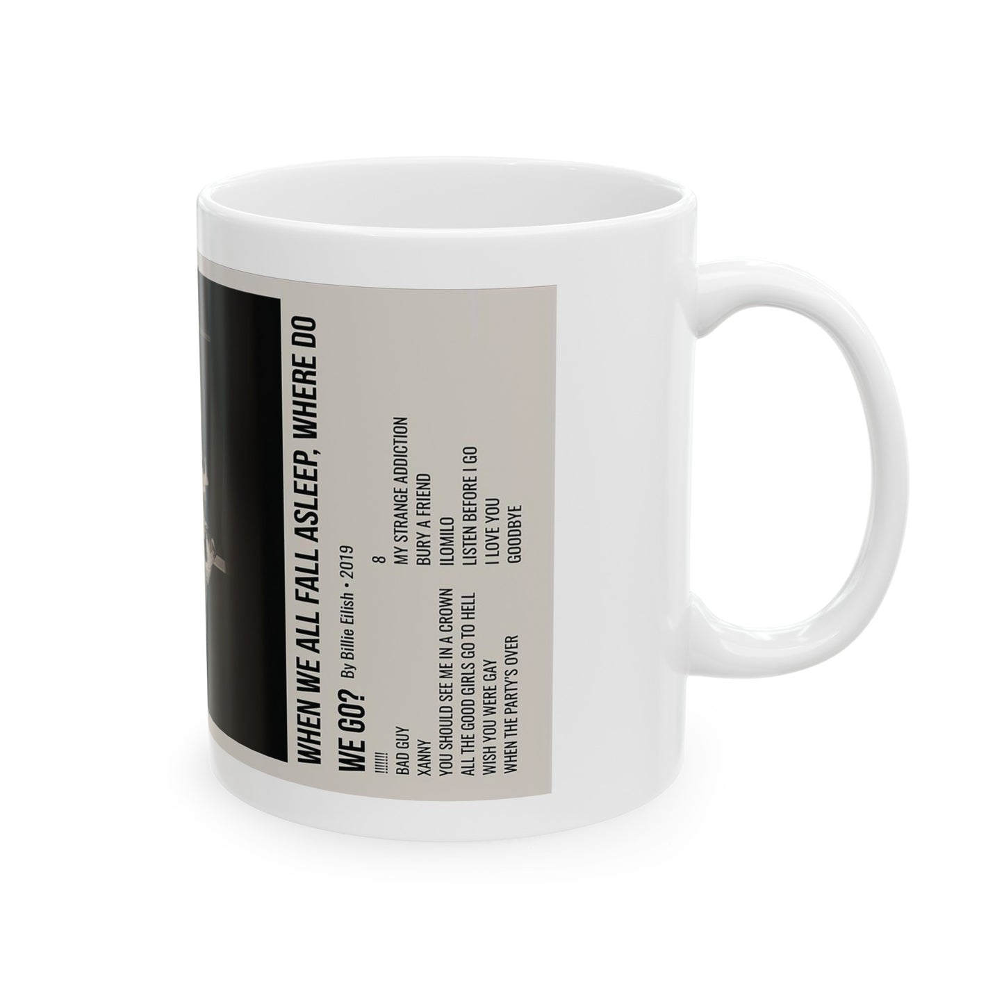 WHEN WE ALL FALL ASLEEP, WHERE DO WE GO? by Billie Eilish - 2019 Ceramic Mug, 11oz