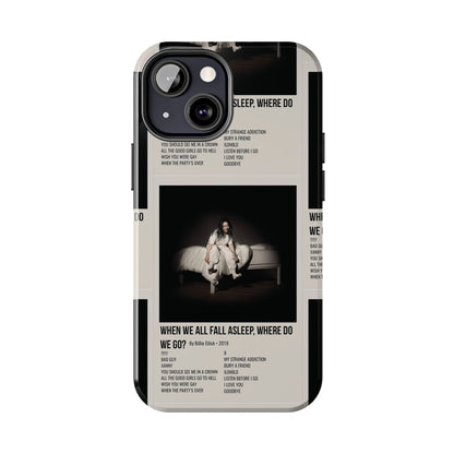 WHEN WE ALL FALL ASLEEP, WHERE DO WE GO? by Billie Eilish - 2019 Tough Phone Cases