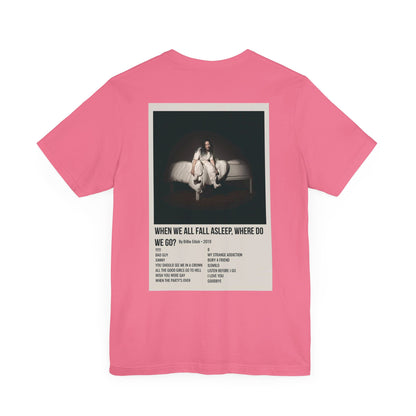 WHEN WE ALL FALL ASLEEP, WHERE DO WE GO? by Billie Eilish - 2019 Unisex Jersey Short Sleeve Tee