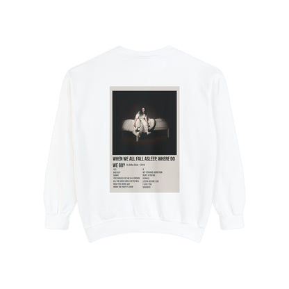 WHEN WE ALL FALL ASLEEP, WHERE DO WE GO? by Billie Eilish - 2019 Unisex Garment-Dyed Sweatshirt