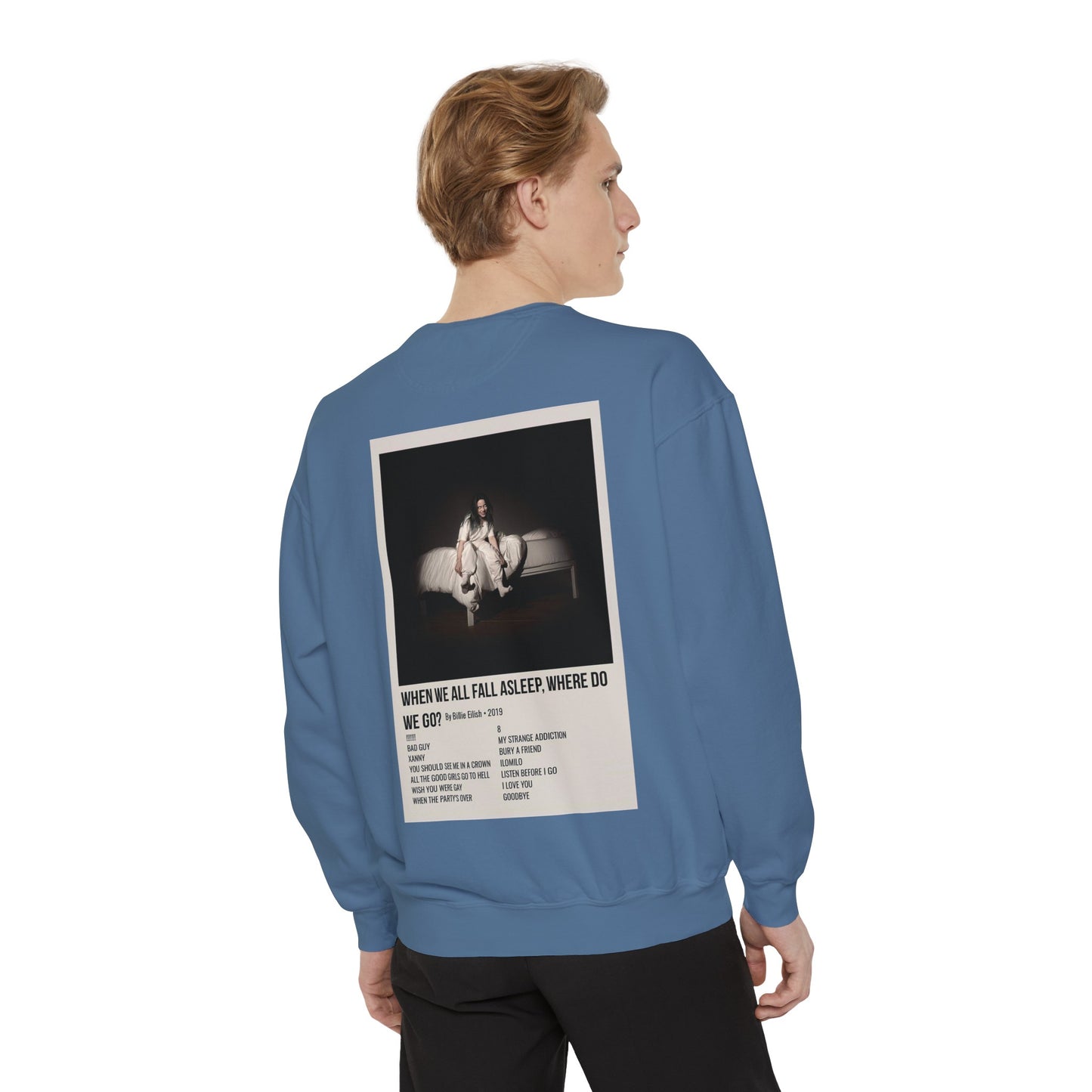 WHEN WE ALL FALL ASLEEP, WHERE DO WE GO? by Billie Eilish - 2019 Unisex Garment-Dyed Sweatshirt