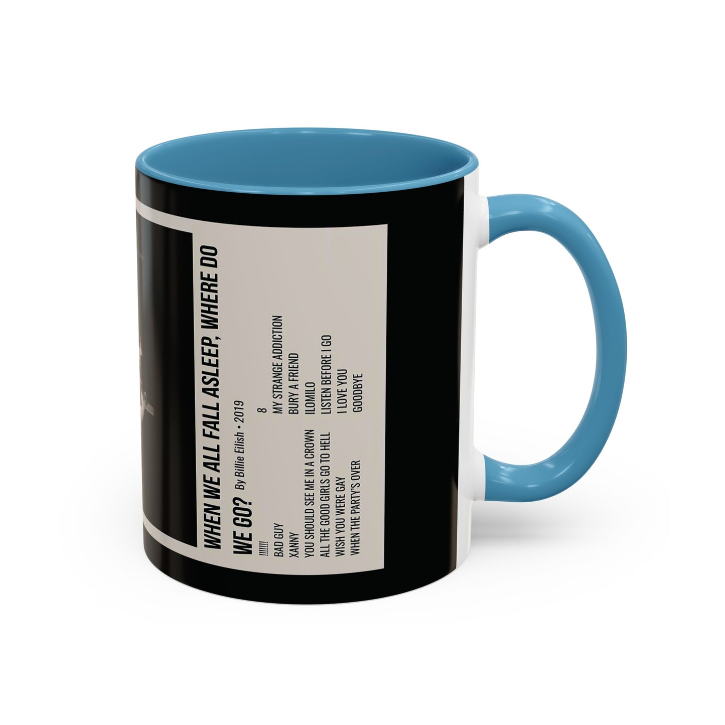 WHEN WE ALL FALL ASLEEP, WHERE DO WE GO? by Billie Eilish - 2019 Accent Coffee Mug, 11oz