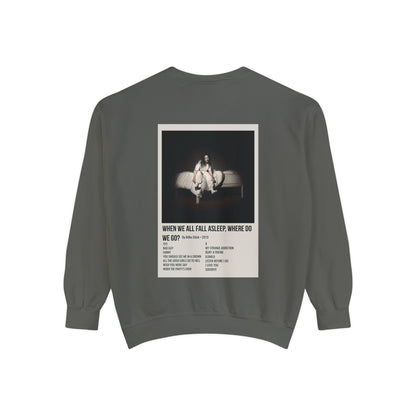 WHEN WE ALL FALL ASLEEP, WHERE DO WE GO? by Billie Eilish - 2019 Unisex Garment-Dyed Sweatshirt