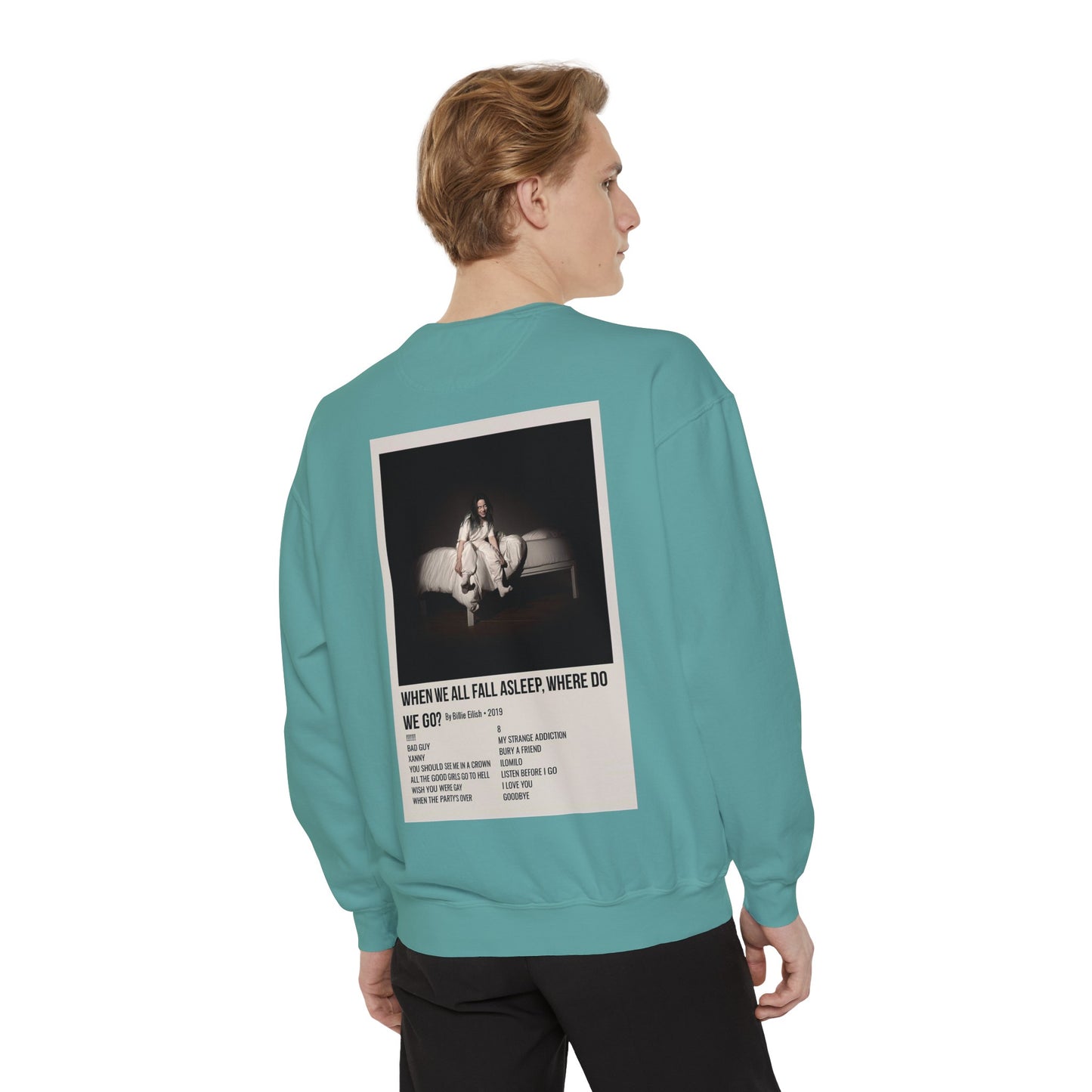 WHEN WE ALL FALL ASLEEP, WHERE DO WE GO? by Billie Eilish - 2019 Unisex Garment-Dyed Sweatshirt