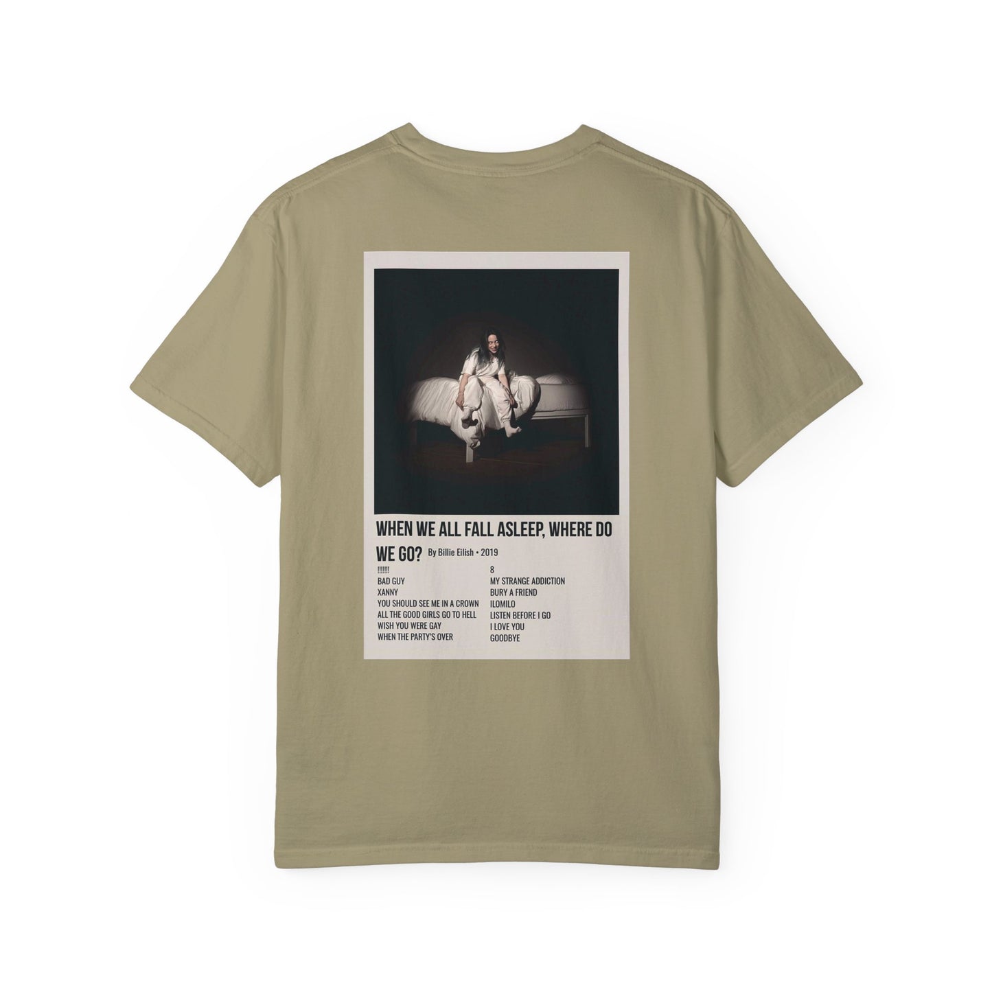 WHEN WE ALL FALL ASLEEP, WHERE DO WE GO? by Billie Eilish - 2019 Unisex Garment-Dyed T-shirt