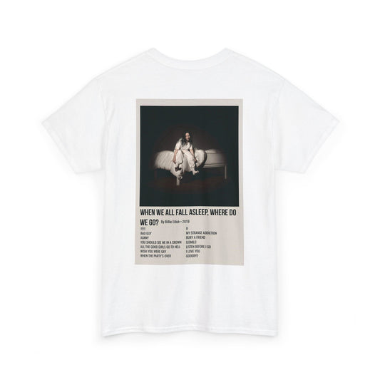 WHEN WE ALL FALL ASLEEP, WHERE DO WE GO? by Billie Eilish - 2019 Unisex Heavy Cotton Tee