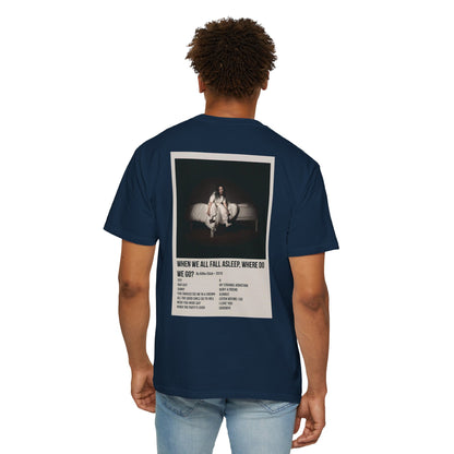 WHEN WE ALL FALL ASLEEP, WHERE DO WE GO? by Billie Eilish - 2019 Unisex Garment-Dyed T-shirt