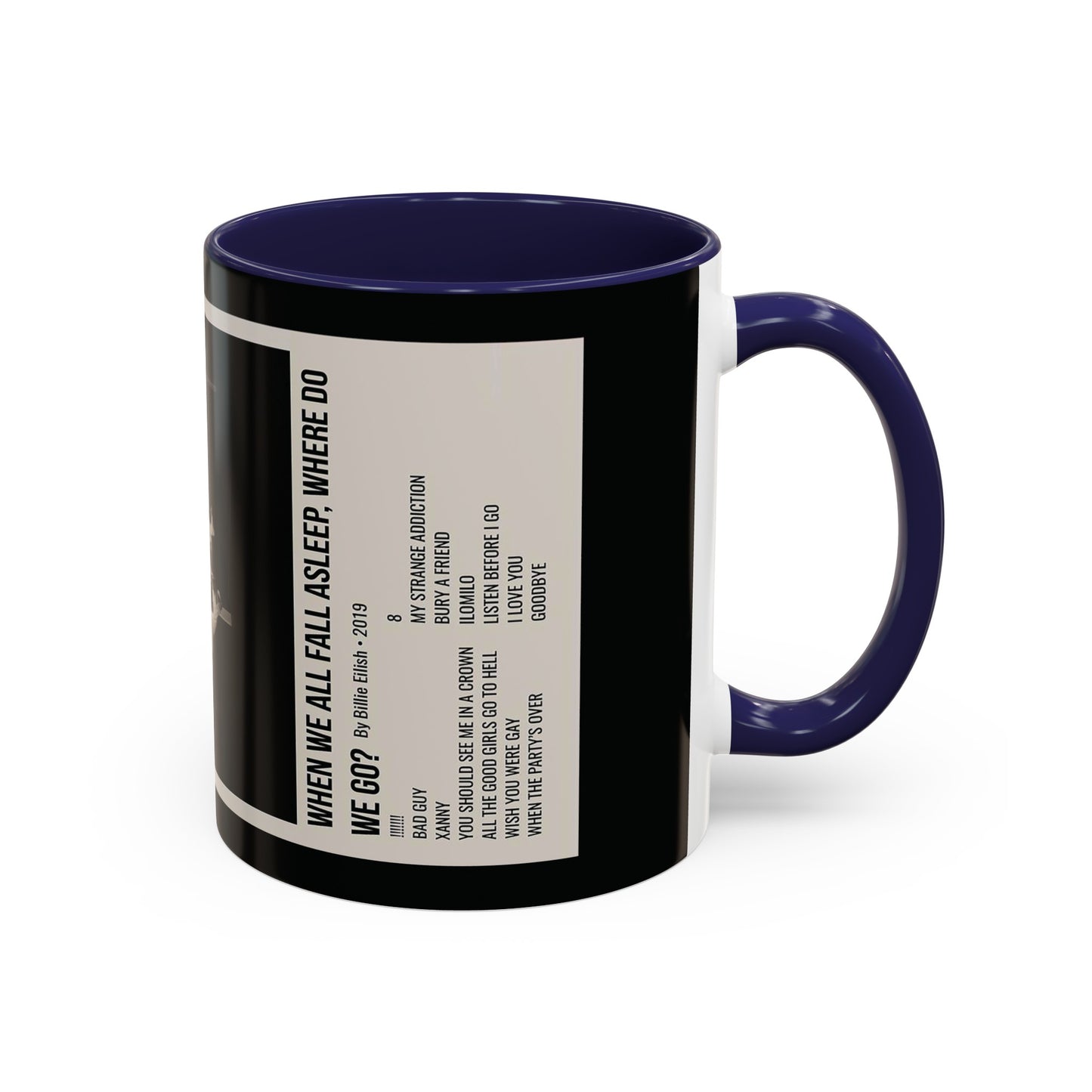 WHEN WE ALL FALL ASLEEP, WHERE DO WE GO? by Billie Eilish - 2019 Accent Coffee Mug, 11oz