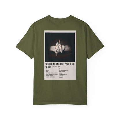 WHEN WE ALL FALL ASLEEP, WHERE DO WE GO? by Billie Eilish - 2019 Unisex Garment-Dyed T-shirt