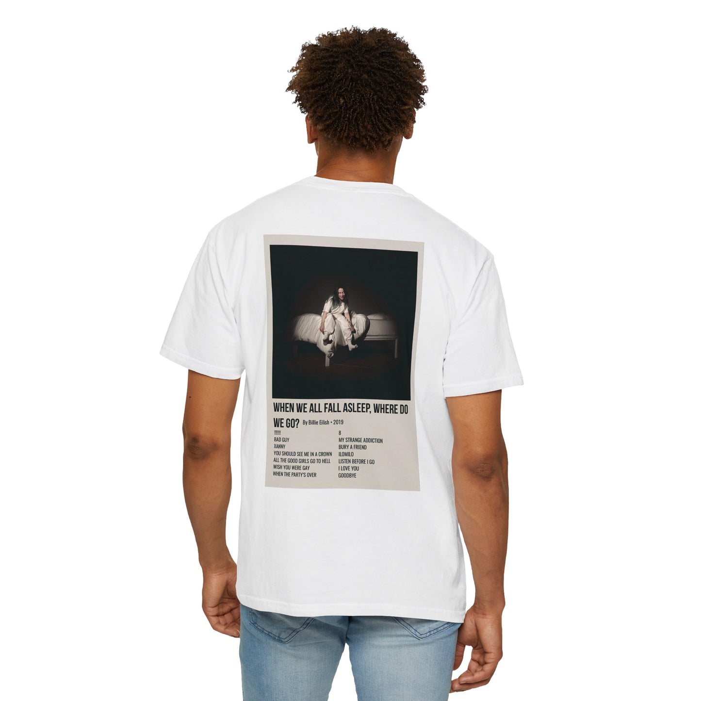 WHEN WE ALL FALL ASLEEP, WHERE DO WE GO? by Billie Eilish - 2019 Unisex Garment-Dyed T-shirt