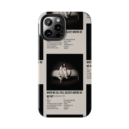 WHEN WE ALL FALL ASLEEP, WHERE DO WE GO? by Billie Eilish - 2019 Tough Phone Cases