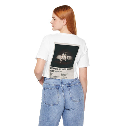 WHEN WE ALL FALL ASLEEP, WHERE DO WE GO? by Billie Eilish - 2019 Unisex Jersey Short Sleeve Tee