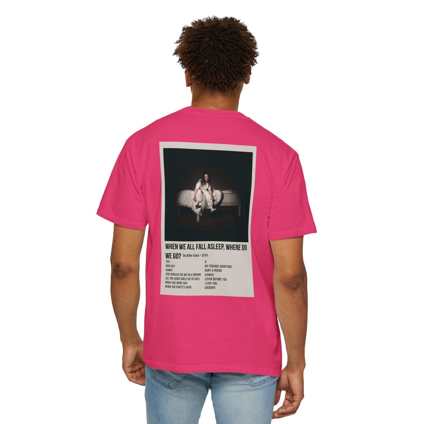 WHEN WE ALL FALL ASLEEP, WHERE DO WE GO? by Billie Eilish - 2019 Unisex Garment-Dyed T-shirt