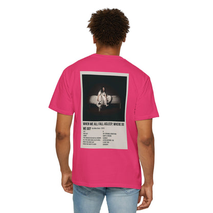 WHEN WE ALL FALL ASLEEP, WHERE DO WE GO? by Billie Eilish - 2019 Unisex Garment-Dyed T-shirt