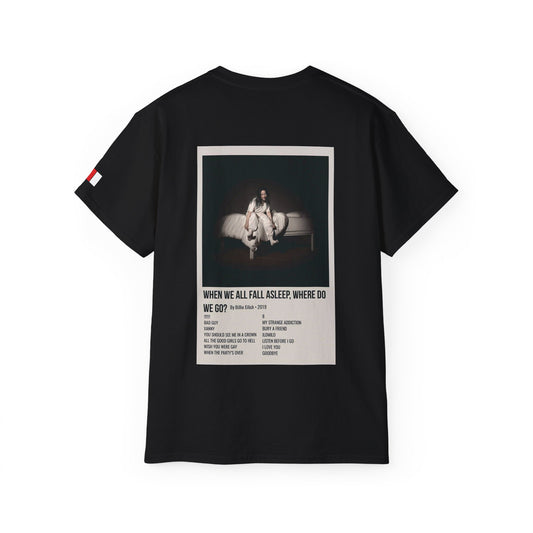 WHEN WE ALL FALL ASLEEP, WHERE DO WE GO? by Billie Eilish - 2019 Unisex Ultra Cotton Tee