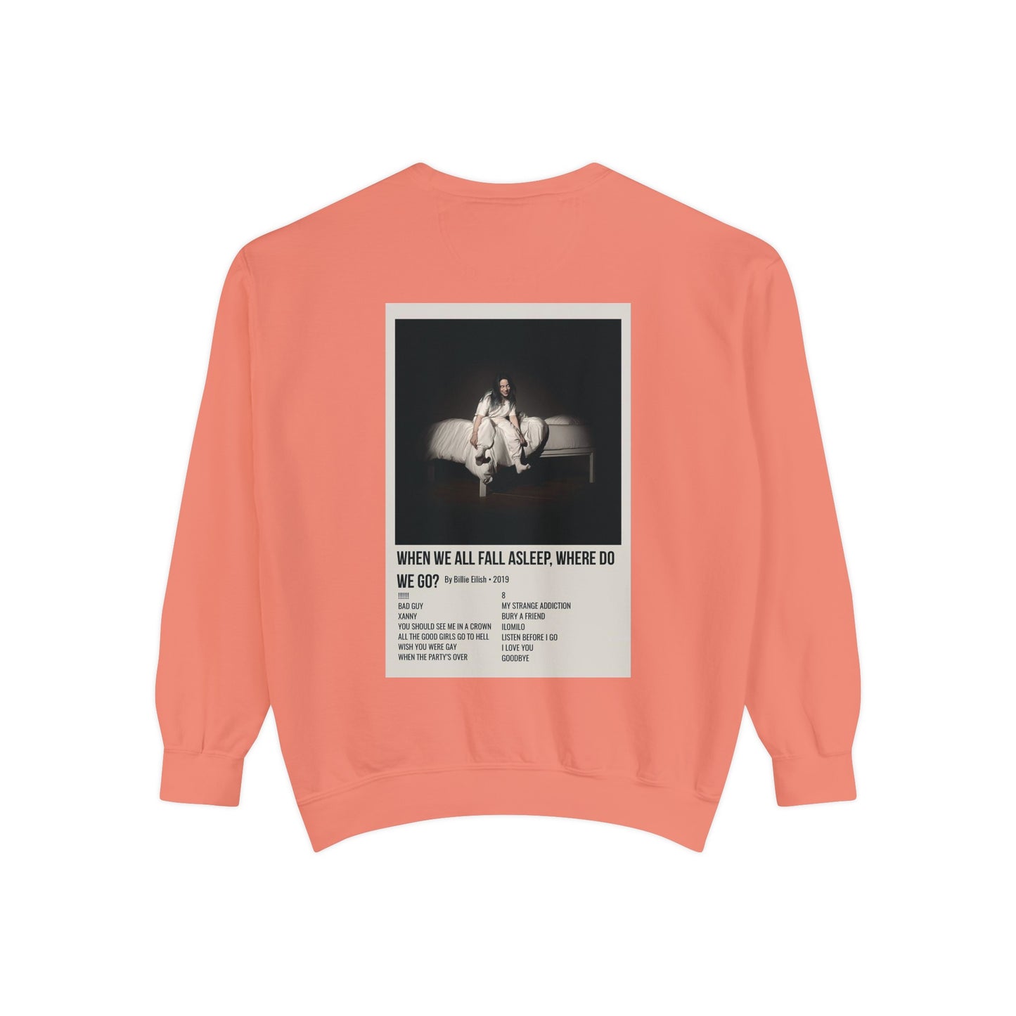 WHEN WE ALL FALL ASLEEP, WHERE DO WE GO? by Billie Eilish - 2019 Unisex Garment-Dyed Sweatshirt