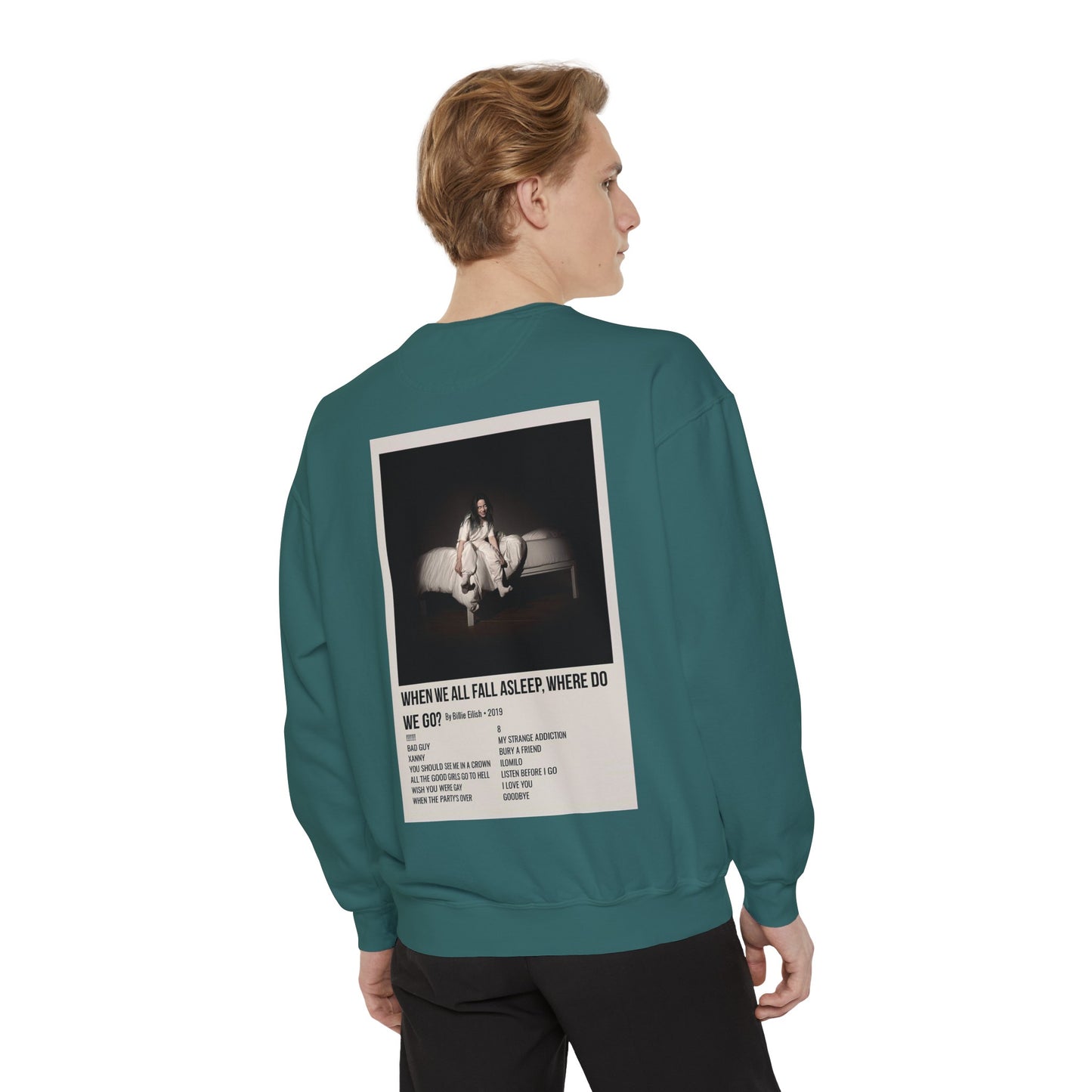 WHEN WE ALL FALL ASLEEP, WHERE DO WE GO? by Billie Eilish - 2019 Unisex Garment-Dyed Sweatshirt