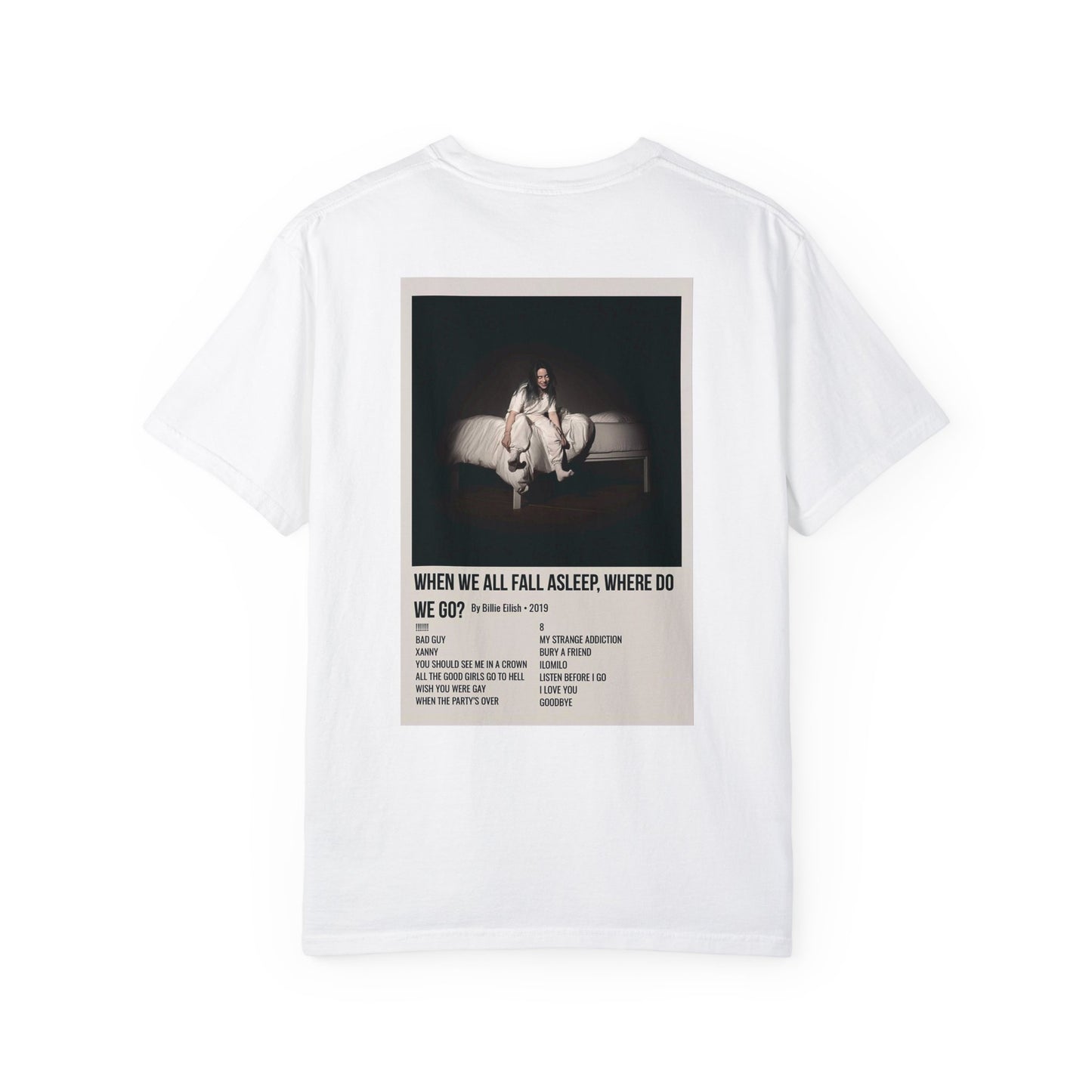 WHEN WE ALL FALL ASLEEP, WHERE DO WE GO? by Billie Eilish - 2019 Unisex Garment-Dyed T-shirt