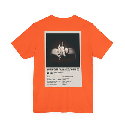 WHEN WE ALL FALL ASLEEP, WHERE DO WE GO? by Billie Eilish - 2019 Unisex Jersey Short Sleeve Tee