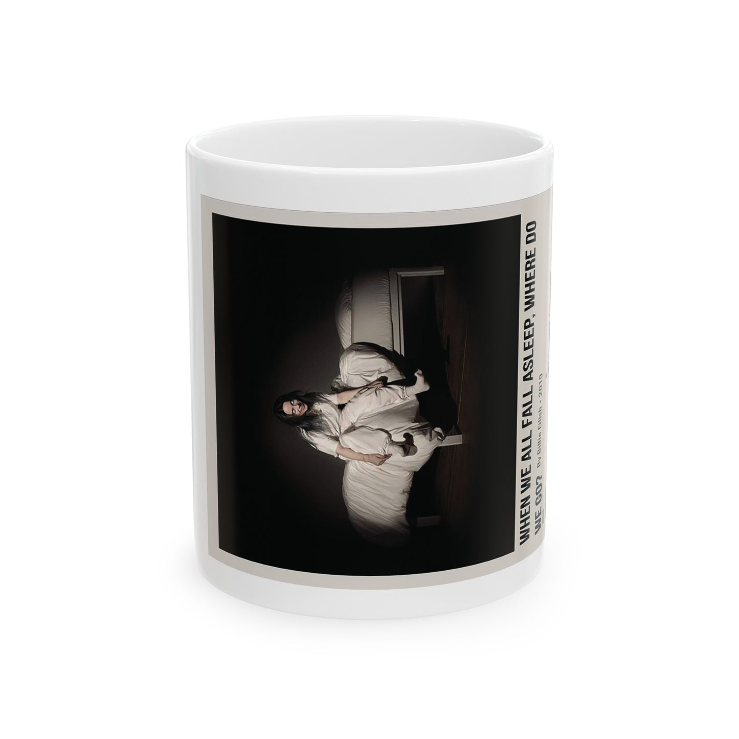 WHEN WE ALL FALL ASLEEP, WHERE DO WE GO? by Billie Eilish - 2019 Ceramic Mug, 11oz