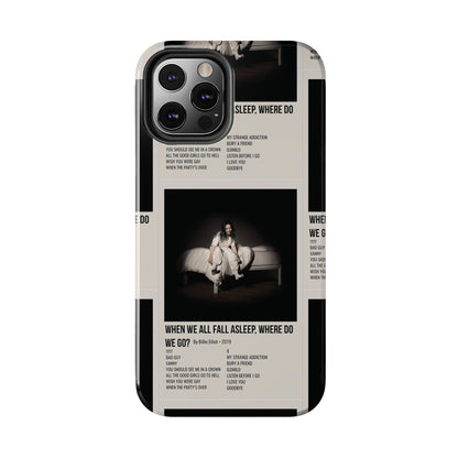 WHEN WE ALL FALL ASLEEP, WHERE DO WE GO? by Billie Eilish - 2019 Tough Phone Cases