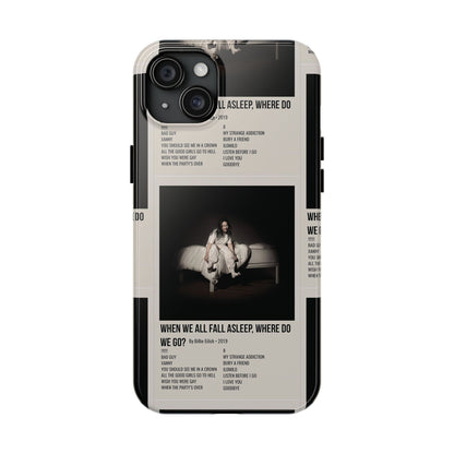 WHEN WE ALL FALL ASLEEP, WHERE DO WE GO? by Billie Eilish - 2019 Tough Phone Cases