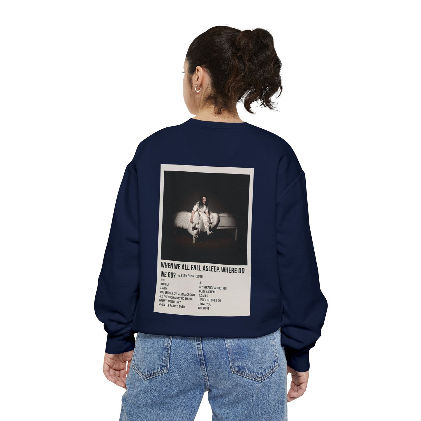 WHEN WE ALL FALL ASLEEP, WHERE DO WE GO? by Billie Eilish - 2019 Unisex Garment-Dyed Sweatshirt