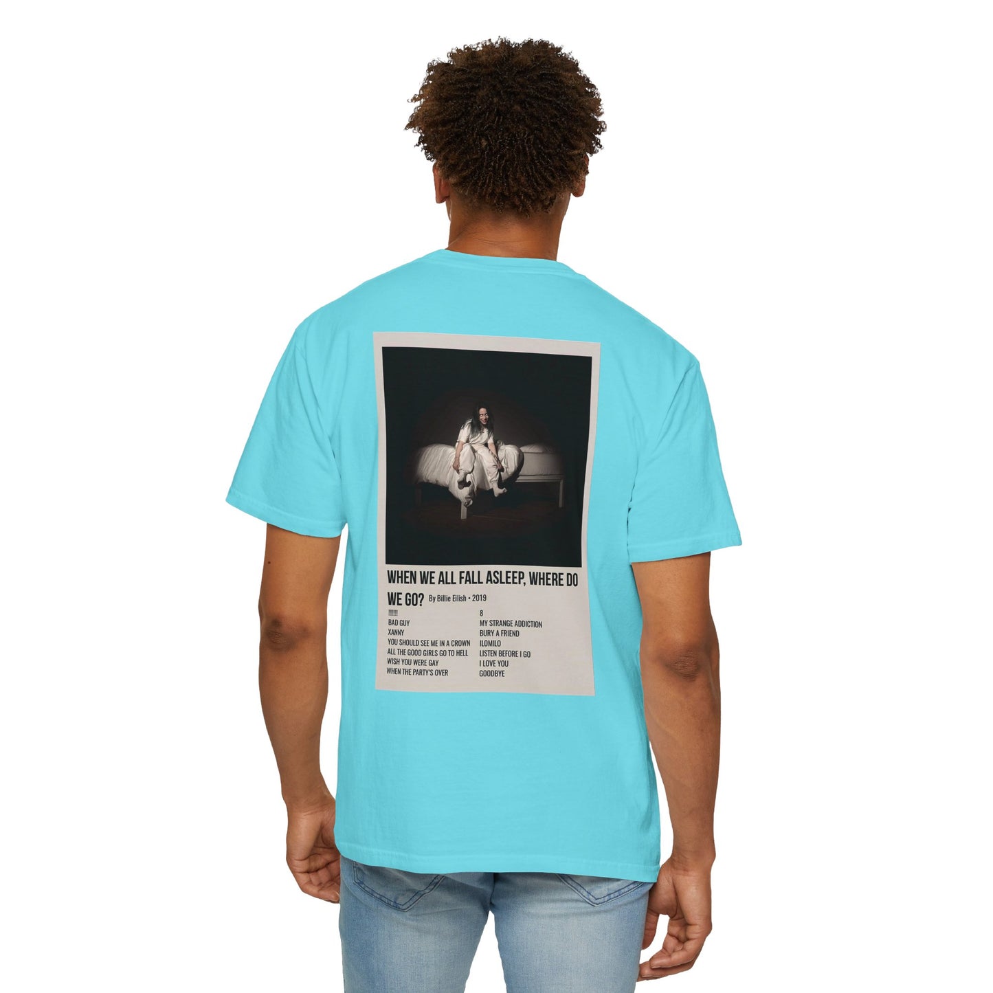 WHEN WE ALL FALL ASLEEP, WHERE DO WE GO? by Billie Eilish - 2019 Unisex Garment-Dyed T-shirt