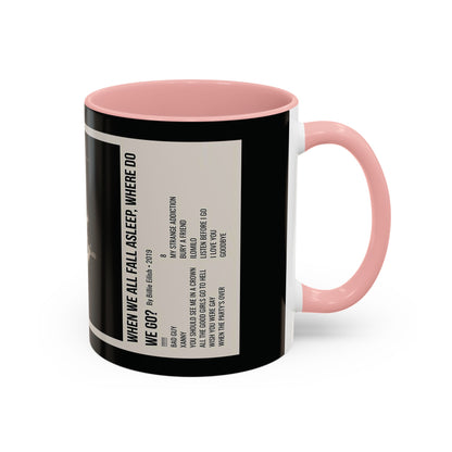 WHEN WE ALL FALL ASLEEP, WHERE DO WE GO? by Billie Eilish - 2019 Accent Coffee Mug, 11oz