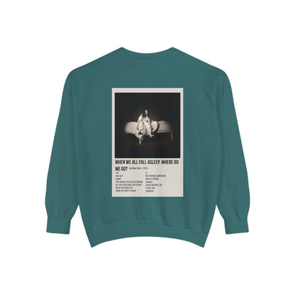 WHEN WE ALL FALL ASLEEP, WHERE DO WE GO? by Billie Eilish - 2019 Unisex Garment-Dyed Sweatshirt