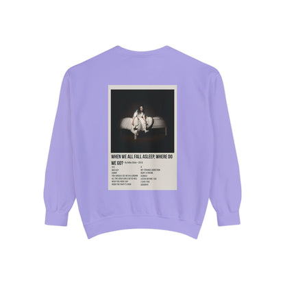 WHEN WE ALL FALL ASLEEP, WHERE DO WE GO? by Billie Eilish - 2019 Unisex Garment-Dyed Sweatshirt