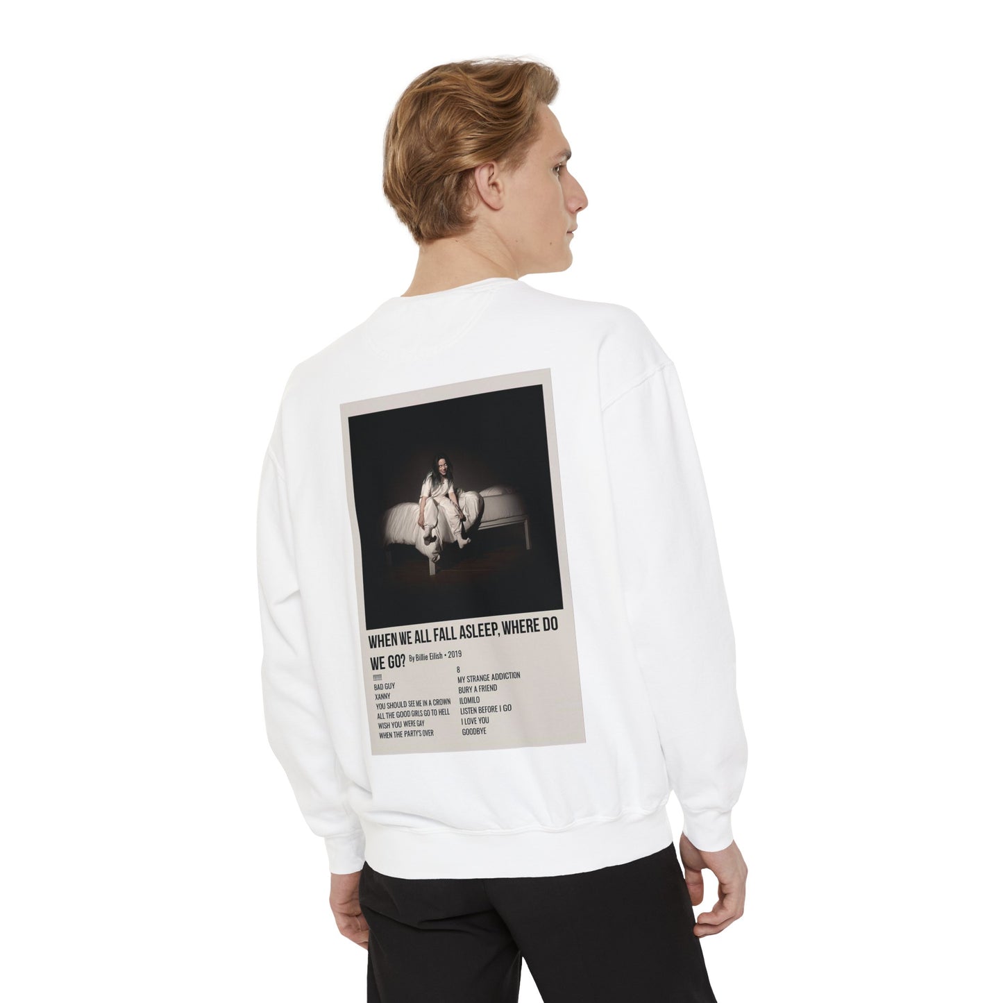 WHEN WE ALL FALL ASLEEP, WHERE DO WE GO? by Billie Eilish - 2019 Unisex Garment-Dyed Sweatshirt