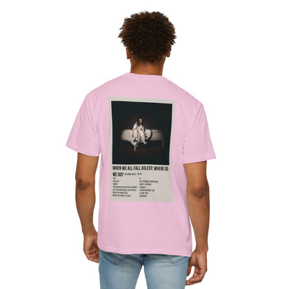 WHEN WE ALL FALL ASLEEP, WHERE DO WE GO? by Billie Eilish - 2019 Unisex Garment-Dyed T-shirt