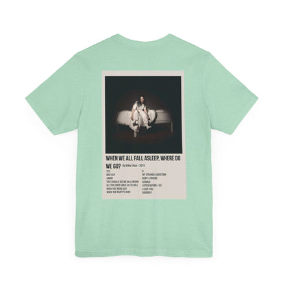 WHEN WE ALL FALL ASLEEP, WHERE DO WE GO? by Billie Eilish - 2019 Unisex Jersey Short Sleeve Tee