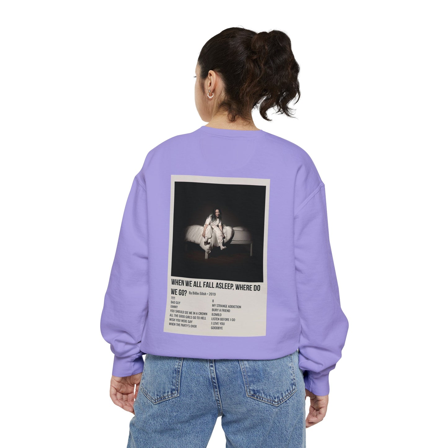 WHEN WE ALL FALL ASLEEP, WHERE DO WE GO? by Billie Eilish - 2019 Unisex Garment-Dyed Sweatshirt