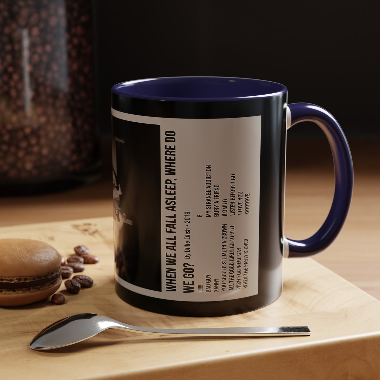 WHEN WE ALL FALL ASLEEP, WHERE DO WE GO? by Billie Eilish - 2019 Accent Coffee Mug, 11oz