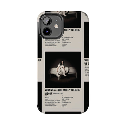 WHEN WE ALL FALL ASLEEP, WHERE DO WE GO? by Billie Eilish - 2019 Tough Phone Cases