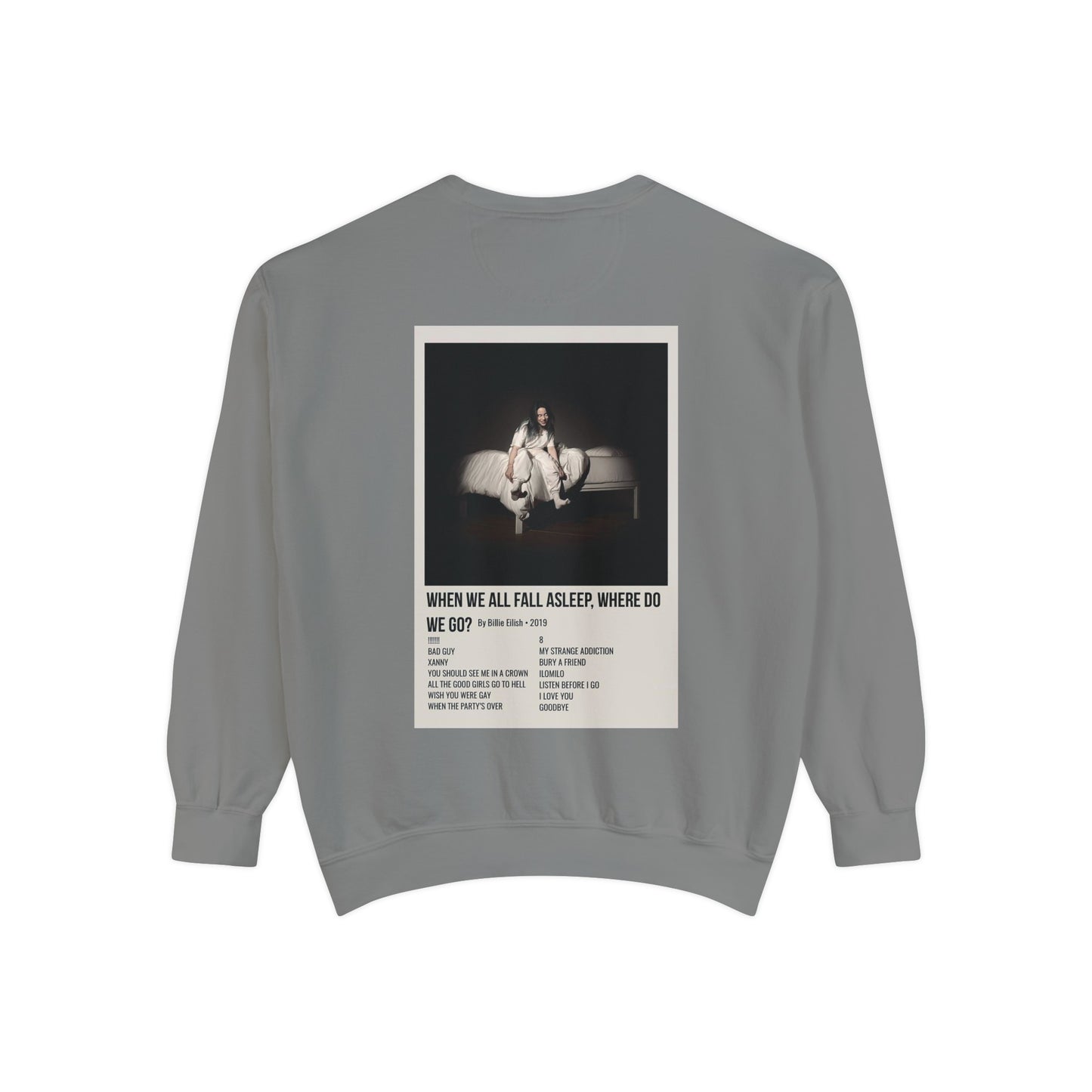 WHEN WE ALL FALL ASLEEP, WHERE DO WE GO? by Billie Eilish - 2019 Unisex Garment-Dyed Sweatshirt