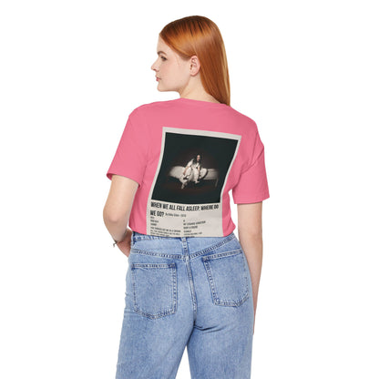 WHEN WE ALL FALL ASLEEP, WHERE DO WE GO? by Billie Eilish - 2019 Unisex Jersey Short Sleeve Tee