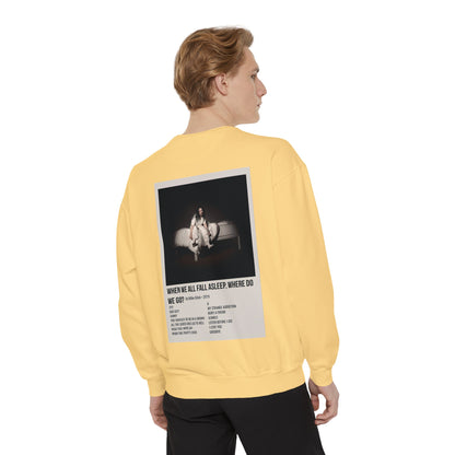 WHEN WE ALL FALL ASLEEP, WHERE DO WE GO? by Billie Eilish - 2019 Unisex Garment-Dyed Sweatshirt