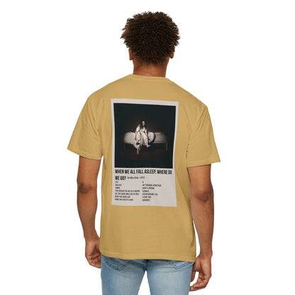 WHEN WE ALL FALL ASLEEP, WHERE DO WE GO? by Billie Eilish - 2019 Unisex Garment-Dyed T-shirt