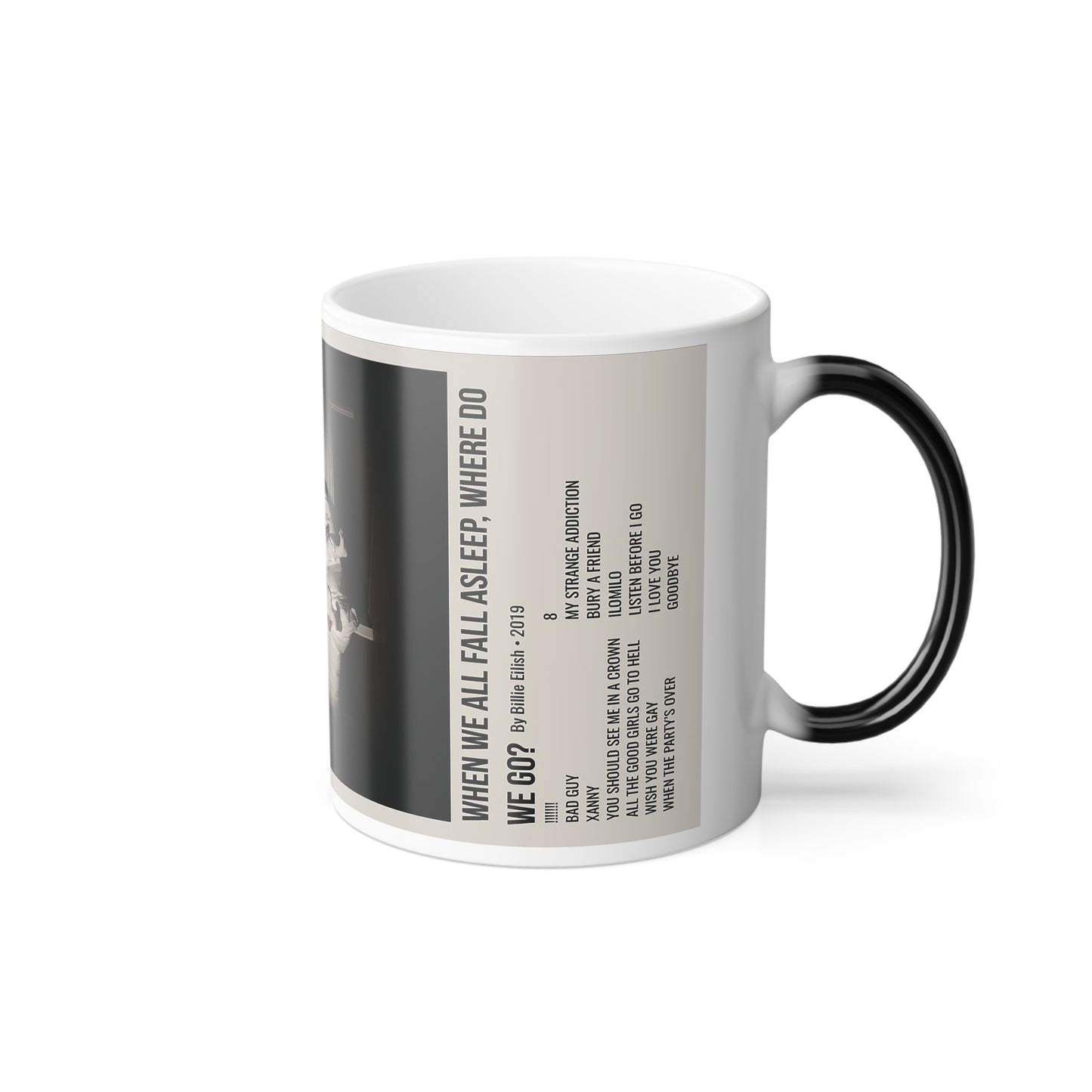 WHEN WE ALL FALL ASLEEP, WHERE DO WE GO? by Billie Eilish - 2019 Color Morphing Mug, 11oz