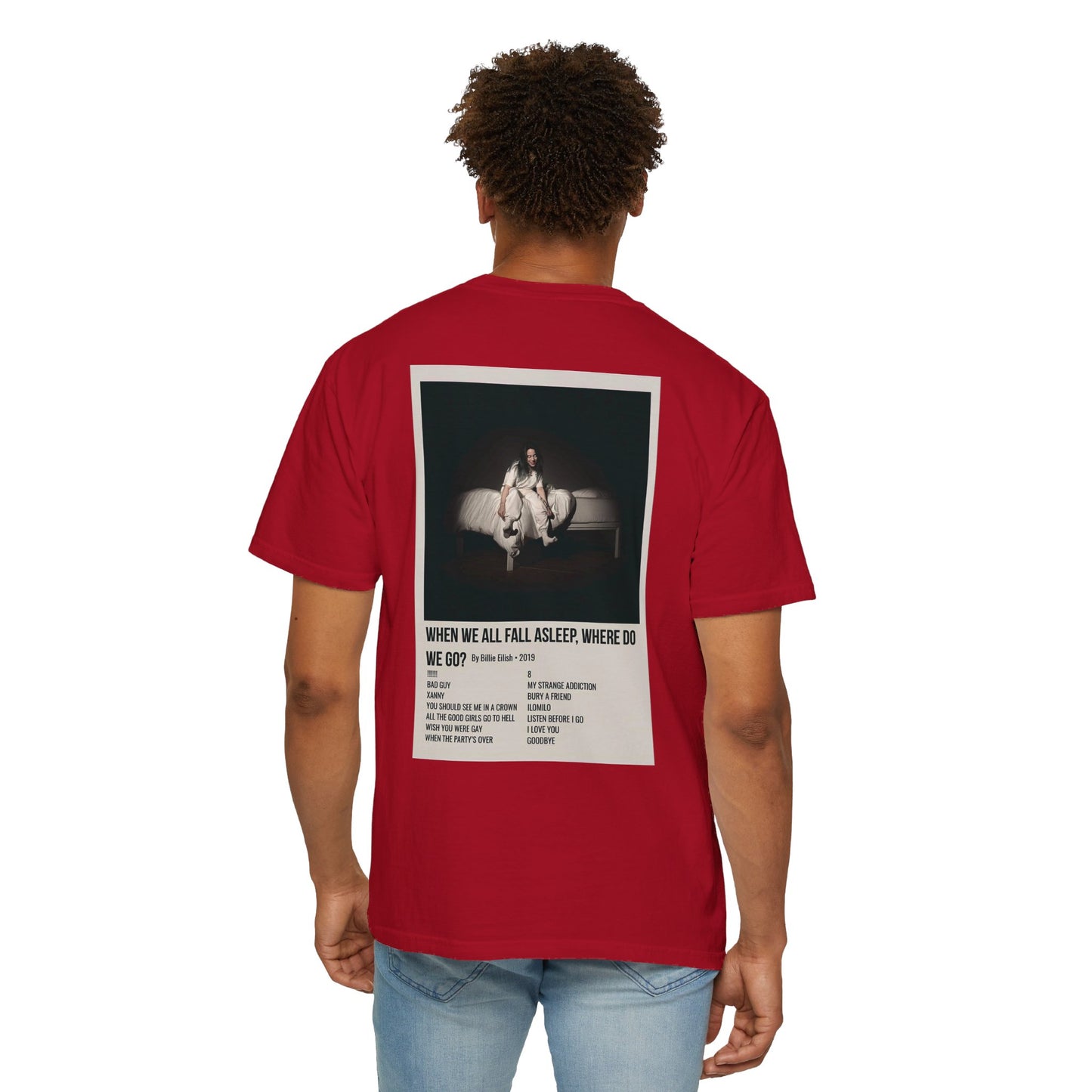 WHEN WE ALL FALL ASLEEP, WHERE DO WE GO? by Billie Eilish - 2019 Unisex Garment-Dyed T-shirt