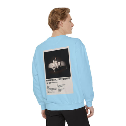 WHEN WE ALL FALL ASLEEP, WHERE DO WE GO? by Billie Eilish - 2019 Unisex Garment-Dyed Sweatshirt