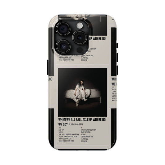 WHEN WE ALL FALL ASLEEP, WHERE DO WE GO? by Billie Eilish - 2019 Tough Phone Cases